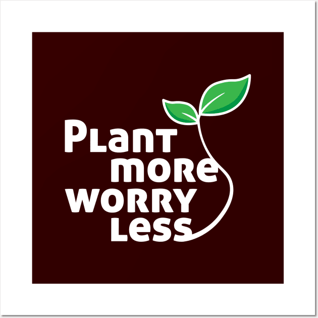 Plant more worry less Wall Art by webbygfx